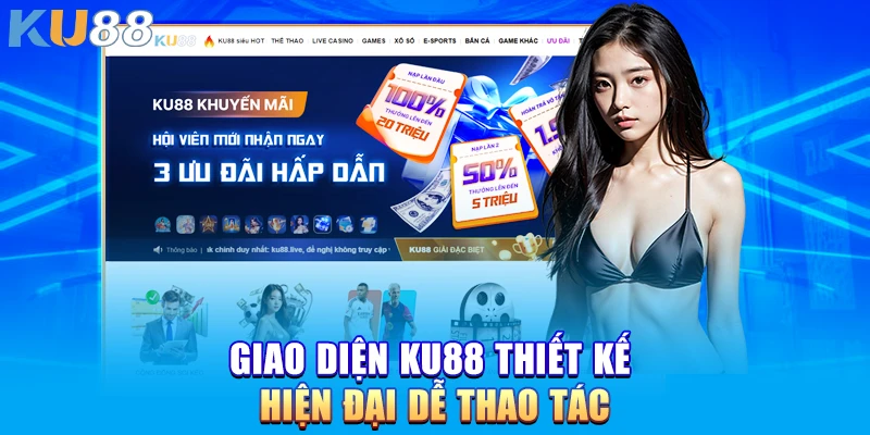 Giao diện KU88 thiết kế hiện đại dễ thao tác