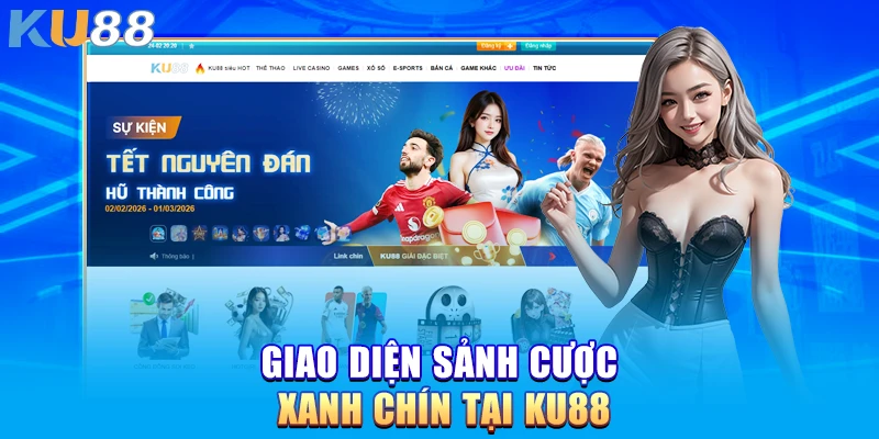 Giao diện sảnh cược xanh chín tại KU88